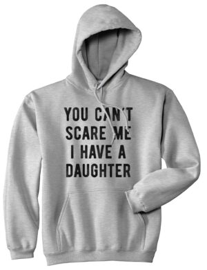 Binmarts You Can't Scare Me I Have A Daughter Hoodie